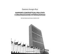 Rapporti contrattuali fra Stati e Organizzazione internazionale. Per una teoria dualistica delle unioni di Stati
