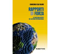 Rapporti di forza. Le questioni aperte del sistema internazionale - Valori...