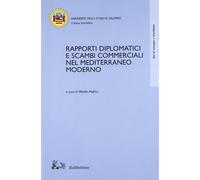 Rapporti diplomatici e scambi commerciali nel Mediterraneo moderno. Atti del Convegno internazionale di studi (Fisciano, 23-24 ottobre 2002)