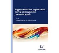 Rapporti familiari e responsabilità nell'esperienza giuridica romana ed attuale