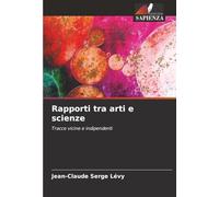 Rapporti tra arti e scienze: Tracce vicine e indipendenti