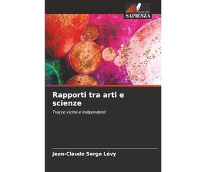 Rapporti tra arti e scienze: Tracce vicine e indipendenti