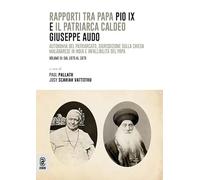 Rapporti tra papa Pio IX e il patriarca Caldeo Giuseppe Audo. Autonomia del patriarcato, giurisdizione sulla Chiesa malabarese in India e infallibilità del Papa. Nuova ediz.. Dal 1875 al 1878 (Vol. 3)