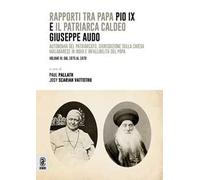Rapporti tra papa Pio IX e il patriarca Caldeo Giuseppe Audo. Autonomia del patriarcato, giurisdizione sulla Chiesa malabarese in India e infallibilità del Papa. Nuova ediz.. Vol. 3: Dal 1875 al 1878