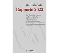 Rapporto 2022. La fiducia cresce nelle pratiche di comunità. Modelli ed esperienze di partecipazione condivisa tra cittadini, amministrazioni e imprese