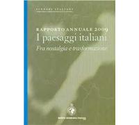 Rapporto annuale 2009. I paesaggi italiani. Fra nostalgia e trasformazione