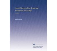Rapporto annuale del commercio e del commercio di Chicago: V. 39 1896