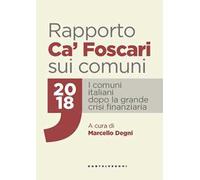 Rapporto Ca' Foscari sui comuni 2018. I comuni italiani dopo la grande crisi finanziaria