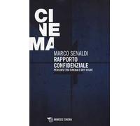 Rapporto confidenziale. Percorsi tra cinema e arti visive
