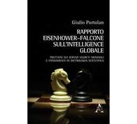 Rapporto Eisenhower-Falcone sull'intelligence globale. Trattato sui servizi segreti mondiali e fondamentali di dietrologia scientifica