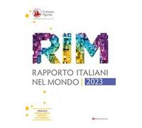 Rapporto italiani nel mondo. Report 2023