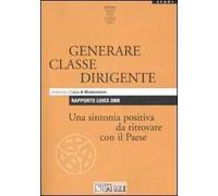 Rapporto Luiss 2008. Generare classe dirigente. Una sintonia positiva da ritrovare con il paese