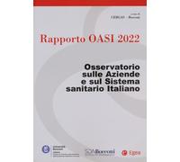 RAPPORTO OASI 2022. OSSERVATORIO SULLE AZIENDE E SUL SISTEMA SANITARIO ITALIANO