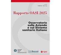 Rapporto Oasi 2025. Osservatorio sulle aziende e sul sistema sanitario italiano
