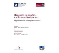 Rapporto sui conflitti e sulla conciliazione 2021. Saggi e riflessioni, con appendice storica