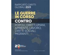 Rapporto sui diritti globali 2023. Le guerre in corso. Popoli, diritti uma...