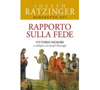 Rapporto sulla fede. Vittorio Messori a colloquio con Joseph Ratzinger - B...