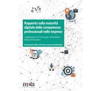 Rapporto sulla maturità digitale delle competenze professionali nelle imprese. I fabbisogni e le strategie nell'ambito della formazione