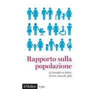 Rapporto sulla popolazione. Le famiglie in Italia. Forme, ostacoli, sfide