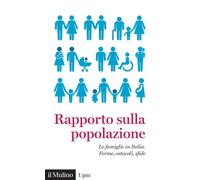 Rapporto sulla popolazione. Le famiglie in Italia. Forme, ostacoli, sfide ...