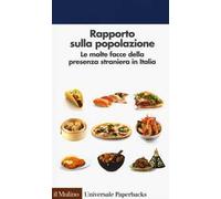 Rapporto sulla popolazione. Le molte facce della presenza straniera in Italia