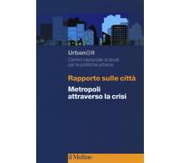 Rapporto sulle città. Metropoli attraverso la crisi - Urban@it. Centro naz...