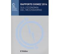 Rapporto Svimez 2016 sull'economia del Mezzogiorno