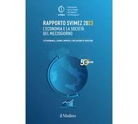 Rapporto Svimez 2023. L'economia e la società del Mezzogiorno. Cittadinanza, lavoro, imprese: l'inclusione fa crescere