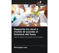 Rapporto tra alcol e rischio di suicidio in funzione del fumo: Abuso di sostanze che causano rischio di suicidio