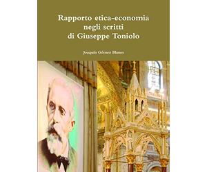 Rapporto tra l'etica e l'economia negli scritti di Giuseppe Toniolo