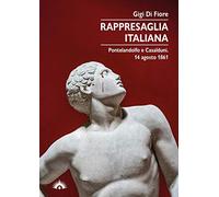 Rappresaglia italiana. Pontelandolfo e Casalduni. 14 agosto 1861