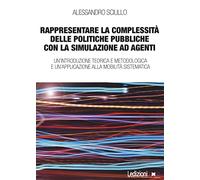 Rappresentare la complessità delle politiche pubbliche con la simulazione ad agenti. Un'introduzione teorica e metodologica e un'applicazione alla mobilità sistematica