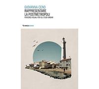 Rappresentare la postmetropoli. Percorsi visuali per gli studi urbani