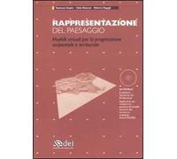 Rappresentazione del paesaggio. Modelli virtuali per la progettazione ambientale e territoriale. Con CD-ROM