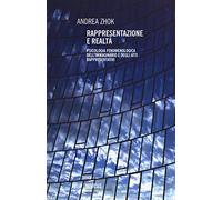 Rappresentazione e realtà. Psicologia fenomenologica dell'immaginario e degli atti rappresentativi