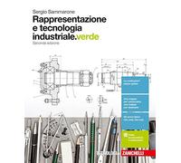 Rappresentazione e tecnologia industriale. Ediz. verde. Per le Scuole superiori. Con Contenuto digitale (fornito elettronicamente)