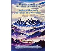 Rapsodia andina de versos en dos voces. Andean Rhapsody of Verses in Two Voices: Un viaje poético de amor, tristeza y aprendizaje. A Poetic Journey of Love, Loss and Human Experience