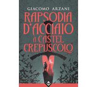 Rapsodia d'acciaio a Castel Crepuscolo