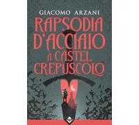 Rapsodia d'acciaio a Castel Crepuscolo