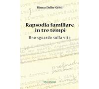 Rapsodia familiare in tre tempi. Uno sguardo sulla vita - 2016 -