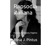 Rapsodia italiana: Il sangue, la memoria, l'inganno