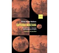 Rapsodia marziana. Scienza, fiction e ideologia nell'immaginario di Marte