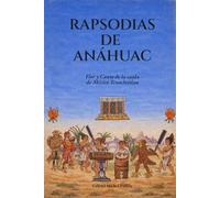Rapsodias de Anáhuac: Flor y Canto de la Caída de México-Tenochtitlan