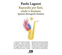 Rapsodie per fiati, onde e fiamme Spaziani Romagnoli...
