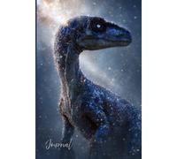 Raptor Galaxy Journal: A Stunning Notebook Featuring a Realistic Full-Body Raptor Dinosaur with Glittering Light, Cosmic Rays, and a Galaxy Background ... Creativity, and Prehistoric Space Adventures