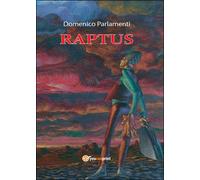 Raptus di Domenico Parlamenti, 2016, Youcanprint