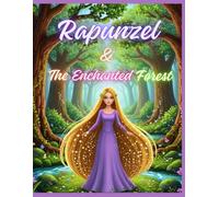 Rapunzel and the Enchanted Forest: A Magical Fairytale Adventure of Rapunzel | Princess Bedtime Storybook with Lessons on Kindness, Courage, and Friendship for Kids Ages 4 to 12
