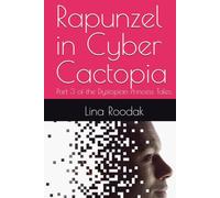 Rapunzel in Cyber Cactopia: Part 3 of the Dystopian Princess Tales.