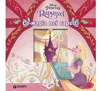 Rapunzel. La magia nei capelli. Ediz. illustrata