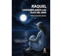 Raquel contemplando las olas del mar: Y otros cuentos fantásticos